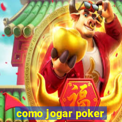 como jogar poker