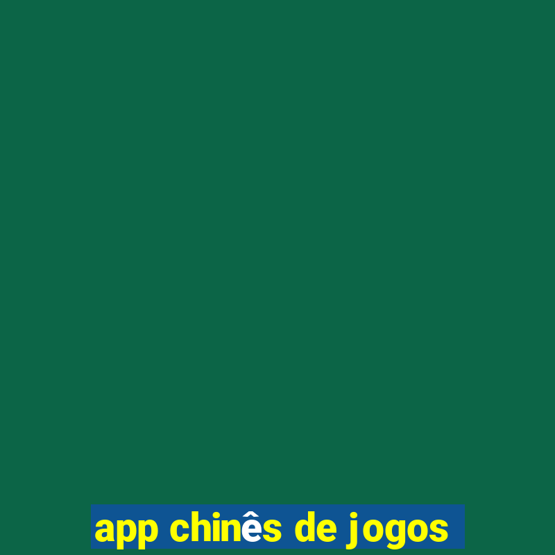 app chinês de jogos