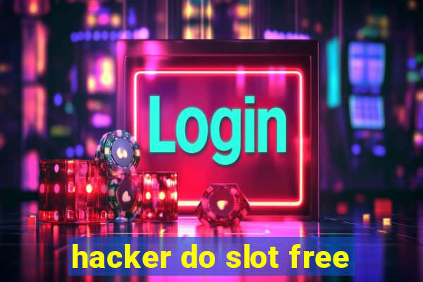 hacker do slot free