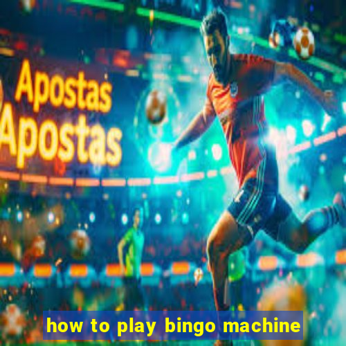 how to play bingo machine