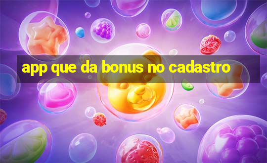 app que da bonus no cadastro