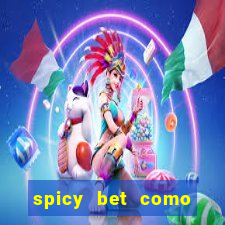 spicy bet como sacar dinheiro