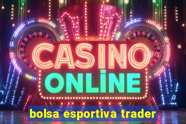 bolsa esportiva trader