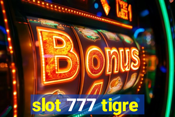 slot 777 tigre