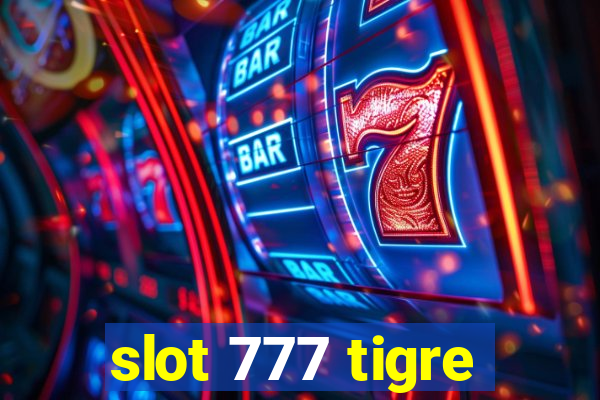 slot 777 tigre