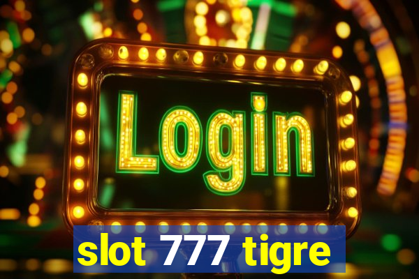 slot 777 tigre