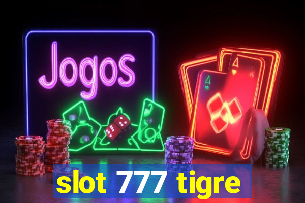 slot 777 tigre