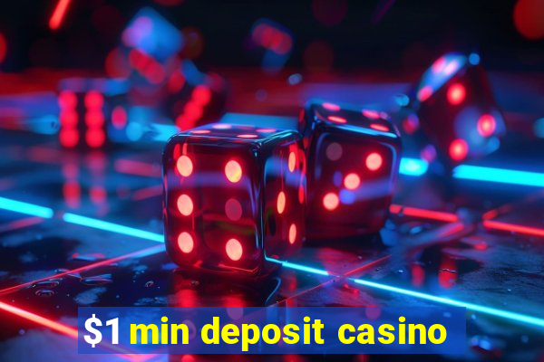 $1 min deposit casino