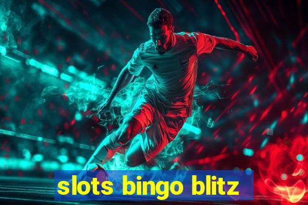 slots bingo blitz