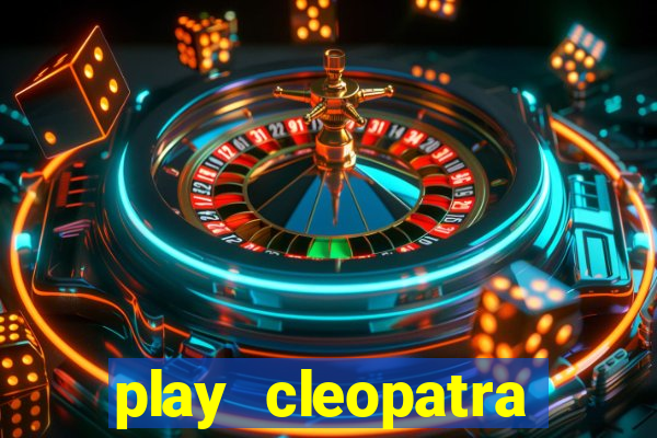 play cleopatra slots for free