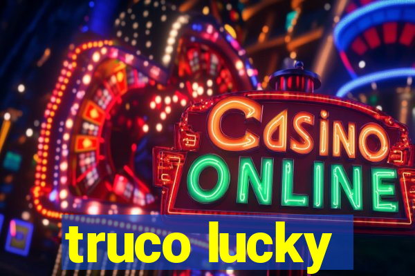 truco lucky