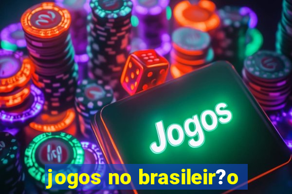 jogos no brasileir?o