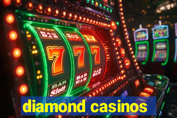 diamond casinos