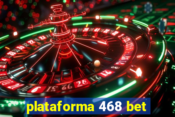 plataforma 468 bet