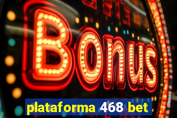 plataforma 468 bet