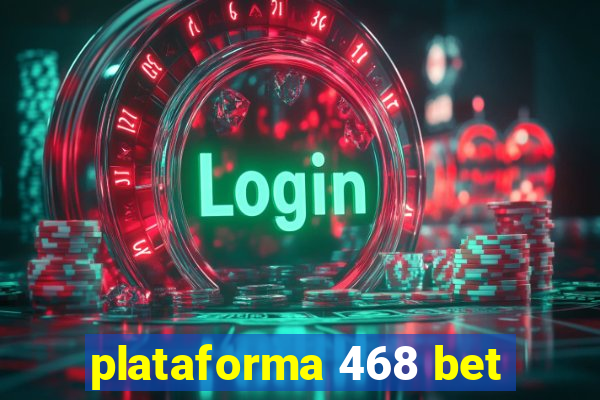 plataforma 468 bet