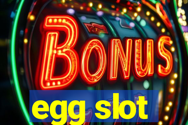 egg slot