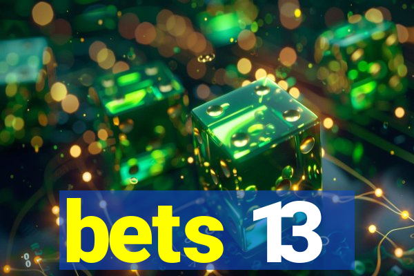 bets 13