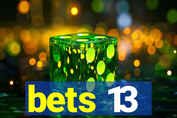 bets 13