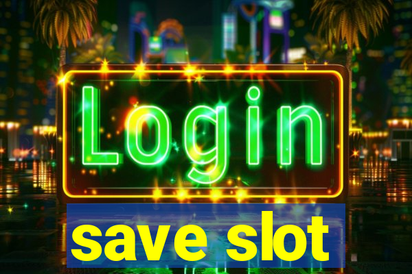 save slot