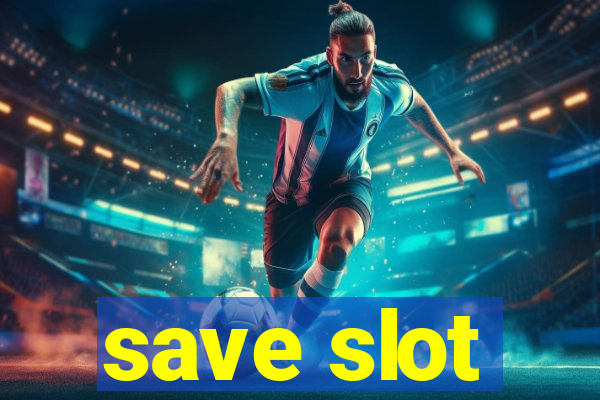 save slot