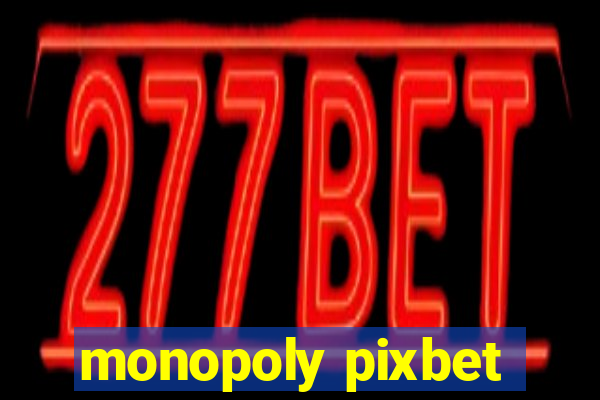 monopoly pixbet