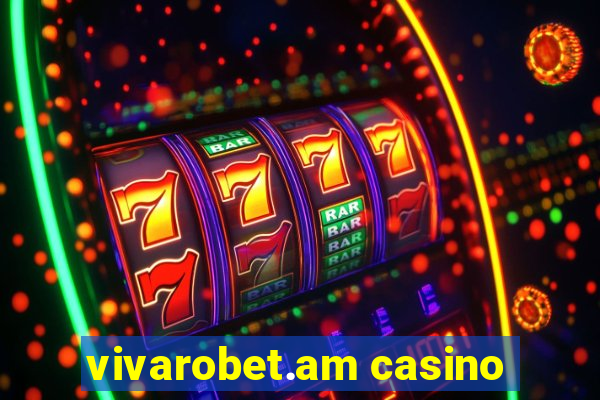 vivarobet.am casino