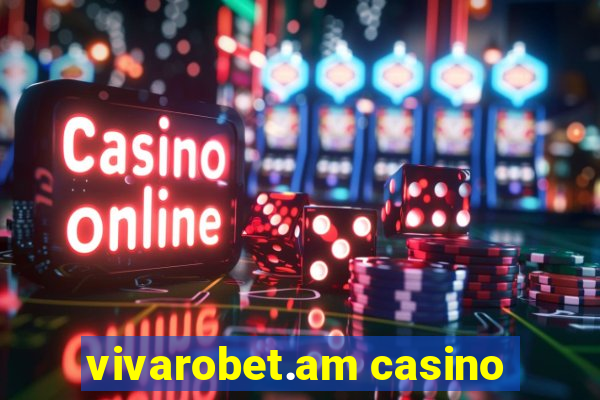 vivarobet.am casino