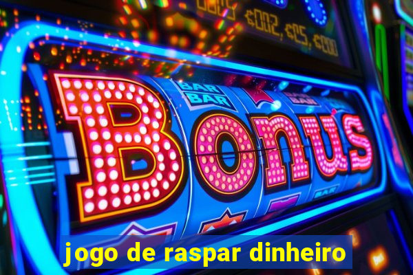 jogo de raspar dinheiro