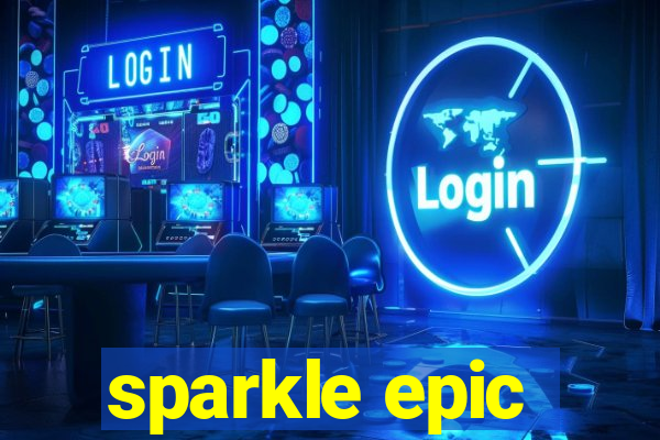 sparkle epic