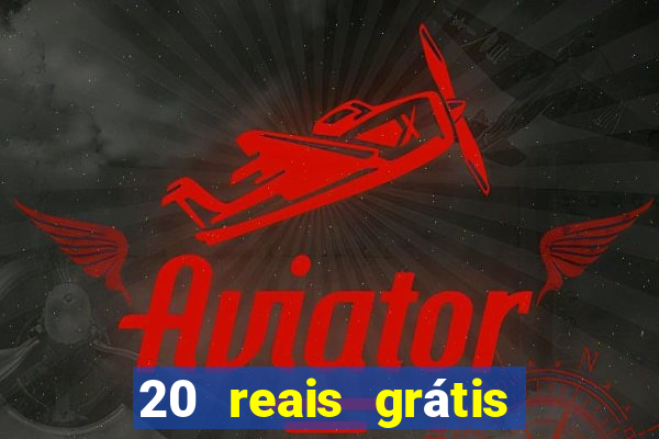 20 reais grátis para apostar