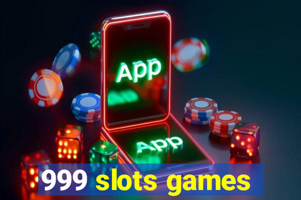 999 slots games