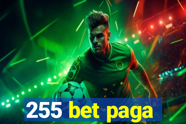 255 bet paga