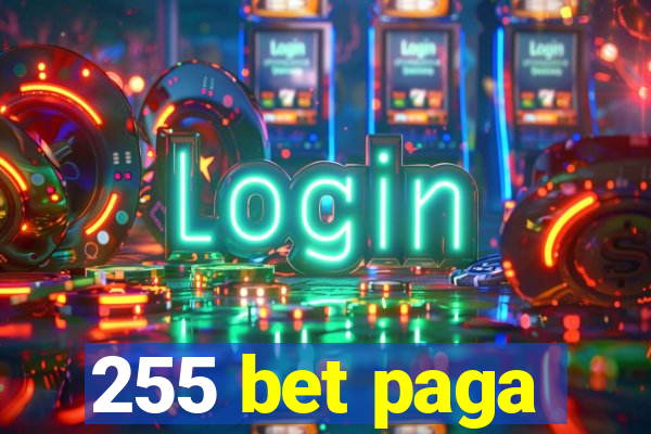 255 bet paga