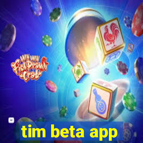 tim beta app