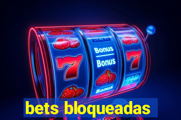 bets bloqueadas