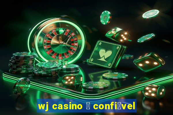 wj casino 茅 confi谩vel