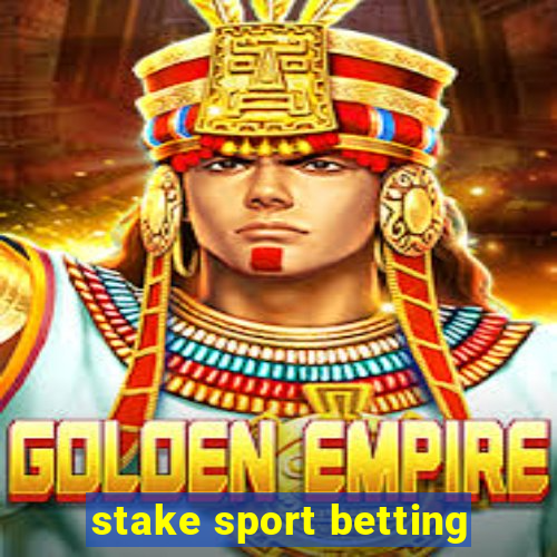 stake sport betting