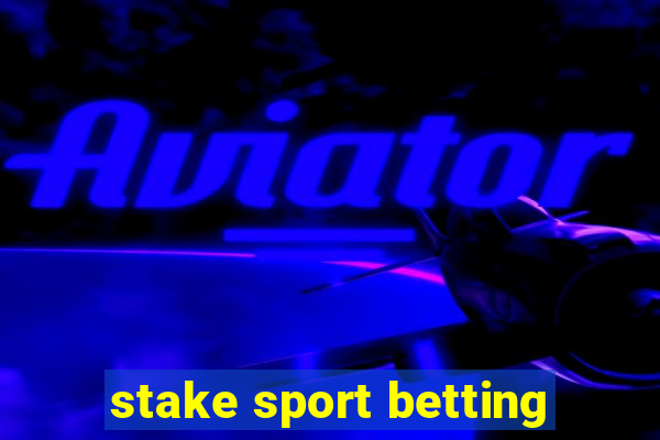 stake sport betting