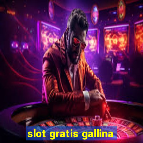 slot gratis gallina