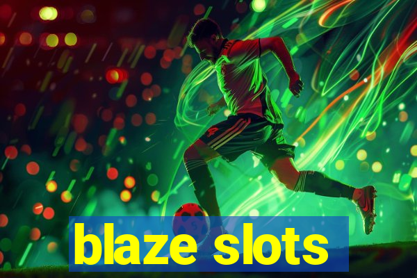 blaze slots