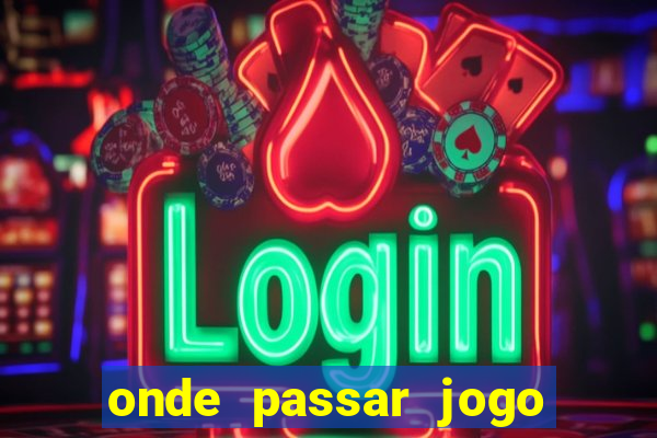 onde passar jogo do brasil hoje