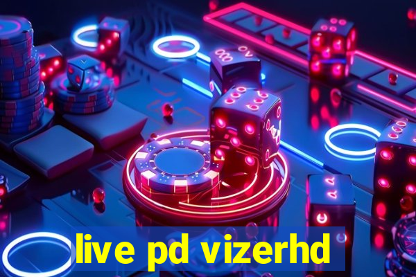 live pd vizerhd