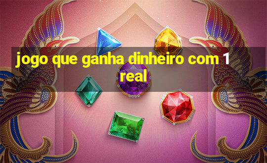 jogo que ganha dinheiro com 1 real