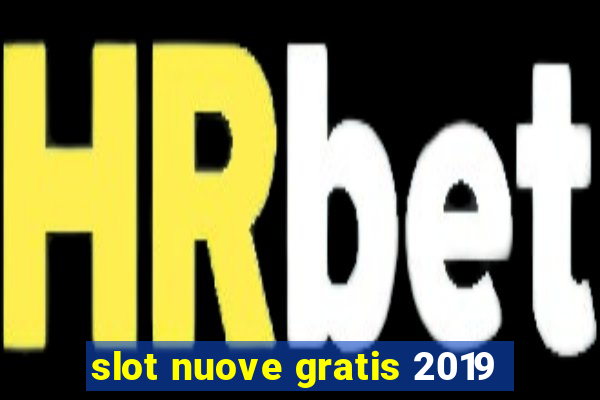 slot nuove gratis 2019