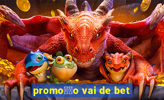 promo莽茫o vai de bet