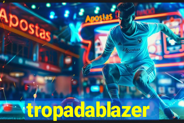 tropadablazer