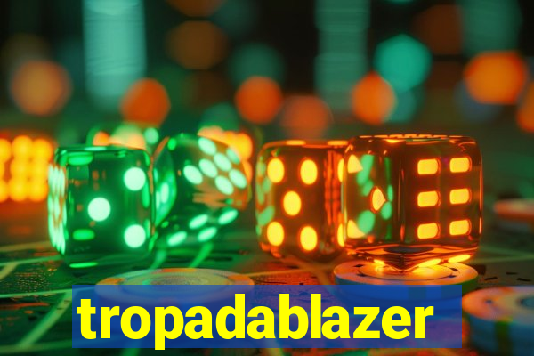 tropadablazer