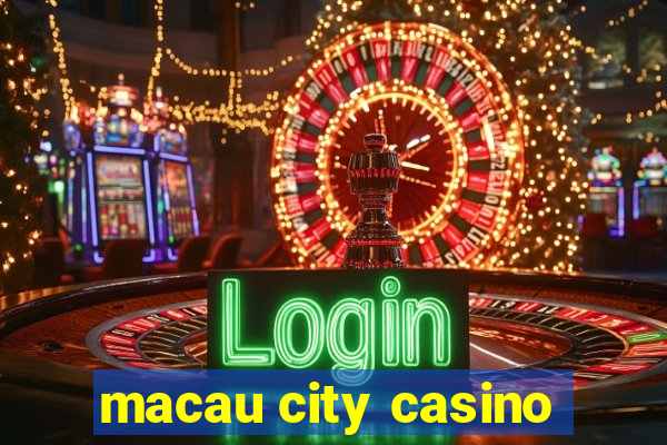 macau city casino