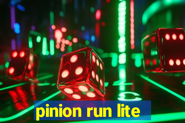 pinion run lite